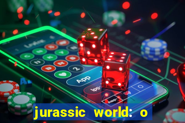 jurassic world: o mundo dos dinossauros filme completo dublado youtube